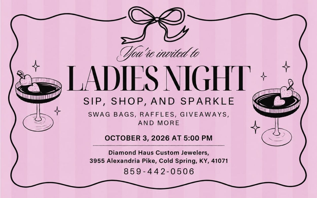 Ladies Night at Diamond Haus Custom Jewelers: A Sparkling Evening You Won't Want to Miss