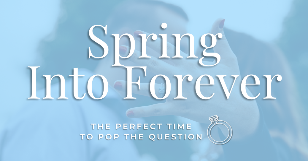Spring Into Forever: The Perfect Time to Pop the Question 💍